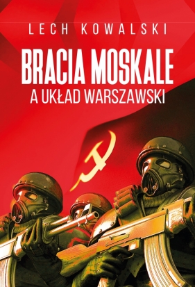 Bracia Moskale a Układ Warszawski - Kowalski Lech