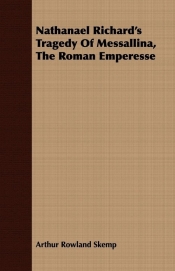 Nathanael Richard's Tragedy Of Messallina, The Roman Emperesse
