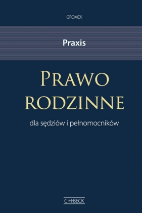 Praxis Prawo rodzinne dla sędziów i pełnomocników - Gromek Krystyna