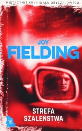 Strefa Szaleństwa. Kolekcja Mistrzynie Kryminału Obyczajowego. Tom 16 - Joy Fielding