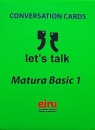 Karty Konwersacyjne. Let's talk Matura Basic 1 Opracowanie zbiorowe