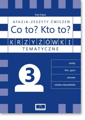 Krzyżówki tematyczne 3 Afazja - Co to? Kto to? ćw. - Ewa Krajna