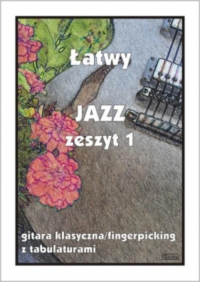 Łatwy Jazz z.1 gitara klasyczna/fingerpicking... - M. Pawełek