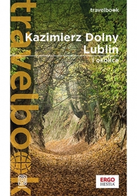Kazimierz Dolny, Lublin i okolice. Travelbook - Bodnari Magdalena