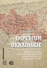 Imperium ukraińskie Marek Wojnar