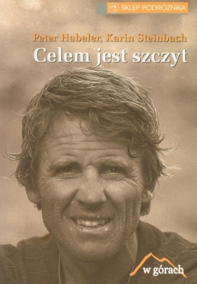 Celem jest szczyt - Habeler Peter, Steinbach Karin