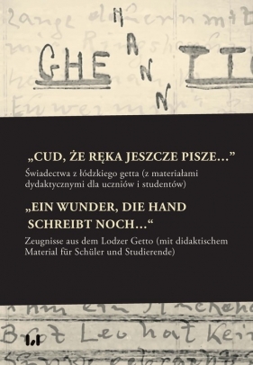 „Cud, że ręka jeszcze pisze…” / „Ein Wunder, die Hand schreibt noch…“