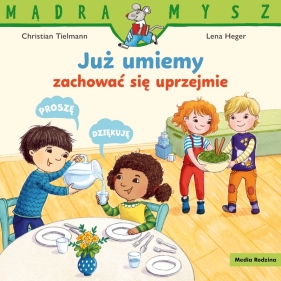 Mądra Mysz. Już umiemy zachować się uprzejmie - Christian Tielmann