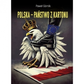 Polska – państwo z kartonu - Paweł Górnik