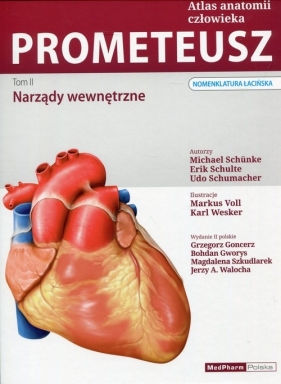 Prometeusz. Atlas anatomii człowieka Tom 2: Narządy wewnętrzne - Erik Schulte, Udo Schumacher, Grzegorz Goncerz, Bohdan Gworys, Magdalena Szkudlarek, Jerzy A. Walocha, Michael Schunke