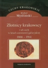 Złotnicy krakowscy i ich cech w latach autonomii galicyjskiej 1866-1914 Myśliński Michał