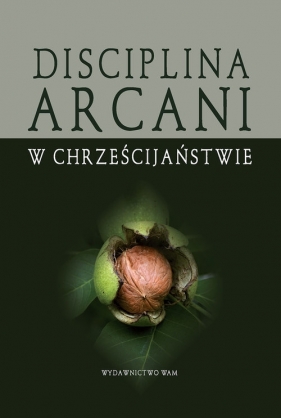Disciplina Arcani w chrześcijaństwie - Górka Bogusław, Gajewski Wojciech