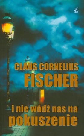I nie wódź nas na pokuszenie - Claus Cornelius Fischer