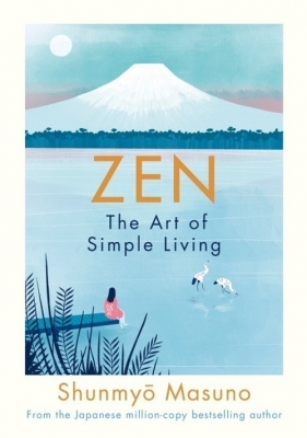 Zen: The Art of Simple Living - Shunmyo Masuno