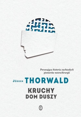 Kruchy dom duszy - Thorwald Jurgen