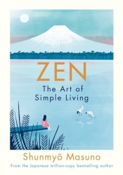 Zen: The Art of Simple Living - Masuno Shunmyo