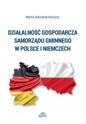 Działalność gospodarcza samorządu gminnego w Polsce i Niemczech - Balcerek-Kosiarz Marta