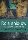 Rola aniołów w dziele zbawienia i zagrożenia szatańskie