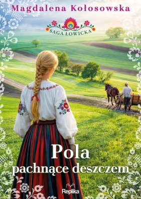 Saga łowicka. Tom 2. Pola pachnące deszczem - Magdalena Kołosowska