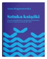 Sztuka książki O kształceniu graficznym w środowisku akademickim Krakowa i Boguszewska Anna