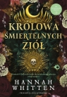 The Nightshade Crown. Tom 2. Królowa śmiertelnych ziół Whitten Hannah F.