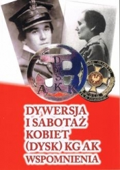 Dywersja i sabotaż kobiet (dysk) KG AK wspomnienia 1 - Ryba Andrzej (red.)