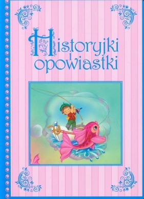 Historyjki i opowiastki - Opracowanie zbiorowe