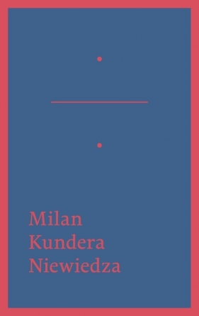 Niewiedza - Kundera Milan