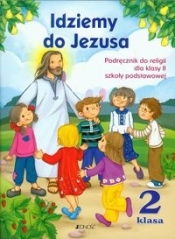 Idziemy do Jezusa. Religia - podręcznik dla 2. klasy szkoły podstawowej