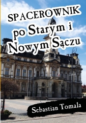 Spacerownik po Starym i Nowym Sączu - Sebastian Tomala