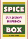 Spice BoxEasy, everyday Indian food Sunil Ghai