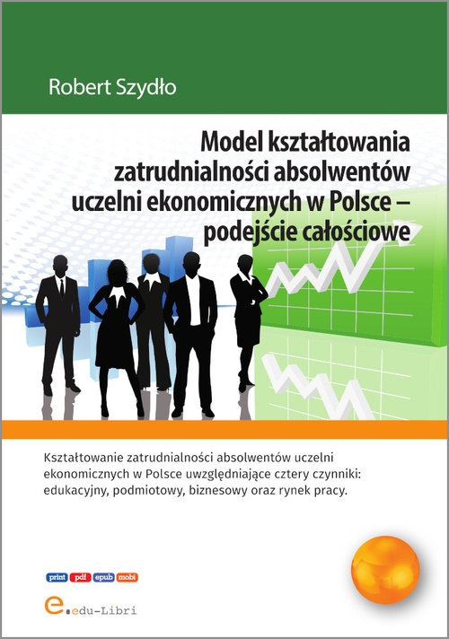 <img src='https://webimage.pl/pics/831/5/d56633B.jpg' style='height:440px' /> Model kształtowania zatrudnialności absolwentów uczelni ekonomicznych w Polsce - podejście całościowe