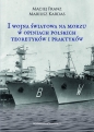 I wojna światowa na morzach w opiniach polskich teoretyków i praktyków - Mariusz Kardas, Maciej Franz