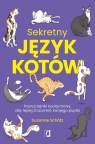 Sekretny język kotów. Poznaj tajniki kociej mowy, aby lepiej zrozumieć Schötz Susanne