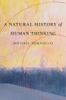 Natural History of Human Thinking Tomasello Michael