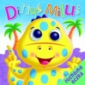 Dinuś Miluś. Ruchome oczka - Opracowanie zbiorowe