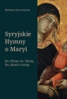 Syryjskie Hymny o Maryi Św. Efrem, Ps. Efrem, św. Jakub z Sarug