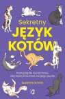 Sekretny język kotów. Poznaj tajniki kociej mowy, aby lepiej zrozumieć Susanne Schötz