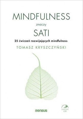 Mindfulness znaczy sati. 25 ćwiczeń rozwijających mindfulness - Kryszczyński Tomasz