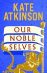 Our Noble Selves Kate Atkinson