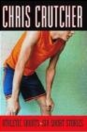 Athletic Shorts Six Short Stories Chris Crutcher