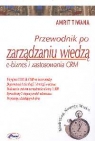 Przewodnik po zarządzaniu wiedzą e-biznes i zastosowania CRM Tiwana Amrit