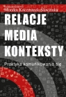 Relacje media konteksty Praktyka komunikowania się