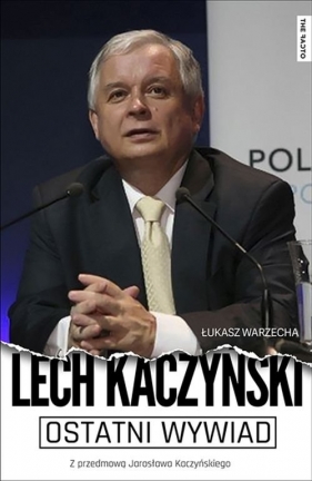 Ostatni wywiad Lech Kaczyński (Uszkodzona okładka) - Kaczyński Lech, Warzecha Łukasz