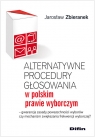 Alternatywne procedury głosowania w polskim prawie wyborczym Gwarancja Zbieranek Jarosław