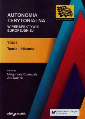 Autonomia terytorialna w perspektywie europejskiej Tom 1 - <br />