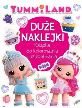 Duże naklejki. Książka do kolorowania i uzupełniania. Yummiland - Ilona Siwak