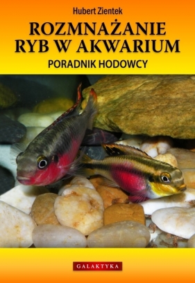 Rozmnażanie ryb w akwarium - Zientek Hubert