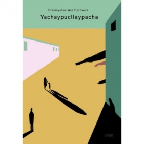 Yachaypucllaypacha - Przemysław Wechterowicz