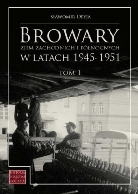 Browary Ziem Zachodnich i Północnych... T.1 - Sławomir Dryja